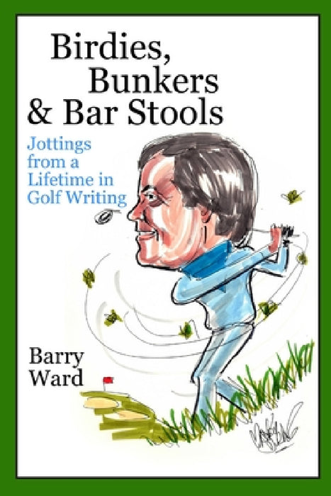 Birdies, Bunkers & Bar Stools by Barry Ward