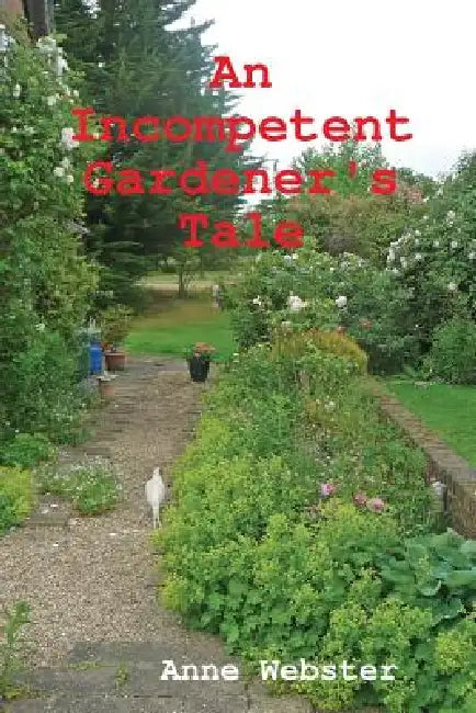 An Incompetent Gardener's Tale by Anne Webster