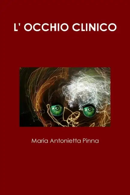 L' Occhio Clinico by Maria Antonietta Pinna