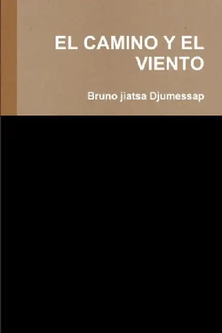 El Camino Y El Viento by Bruno Jiatsa Djumessap