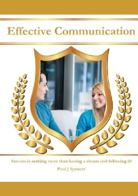 Effective Communication by Paul J. Spencer