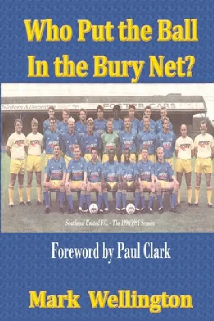 Who Put the Ball In the Bury Net? by Mark Wellington