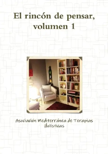 El rincón de pensar, volumen 1 by Asociación Med de Terapias Holísticas