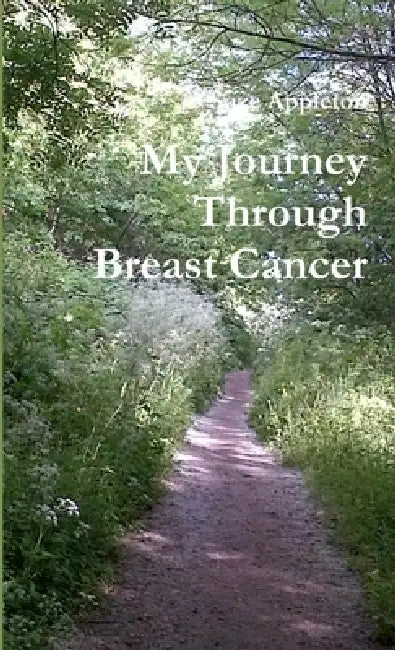 My Journey Through Breast Cancer by Suze Appleton