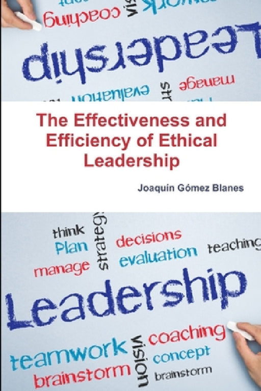 The Effectiveness and Efficiency of Ethical Leadership by Joaquín Gómez Blanes