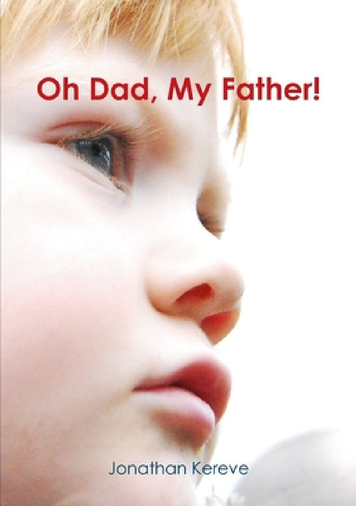 Oh Dad, My Father! by Jonathan Kereve