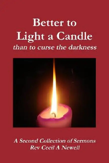 Better to light a candle than to curse the darkness by Cecil Andrew Newell