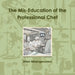The Mis-Education of the Professional Chef by Allen Mbengeranwa