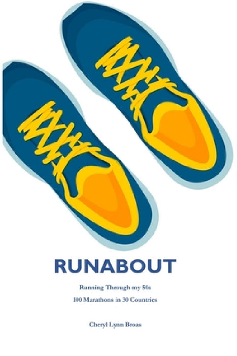 Runabout: Running through my 50s 100 Marathons in 30 Countries by Cheryl Lynn Broas