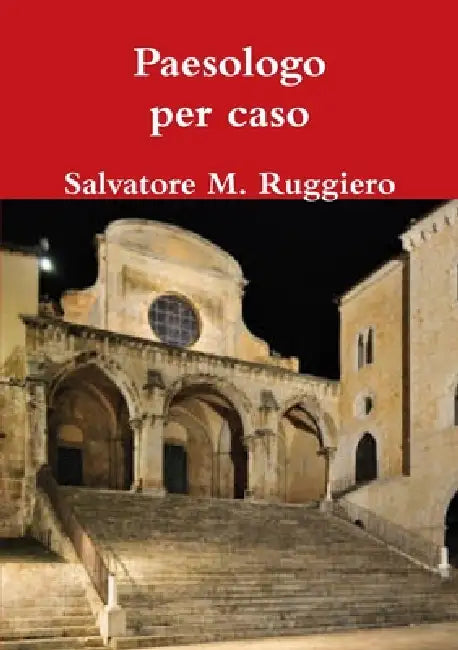 Paesologo per caso by Salvatore M. Ruggiero