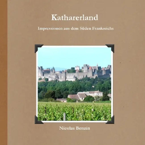 Katharerland - Impressionen aus dem Süden Frankreichs by Nicolas Benzin