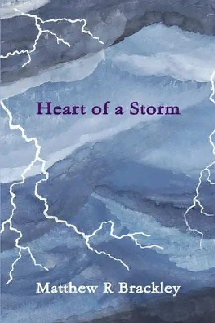 Heart of a storm by Matthew R. Brackley