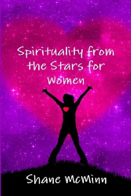 Spirituality from the Stars for Women by Shane McMinn