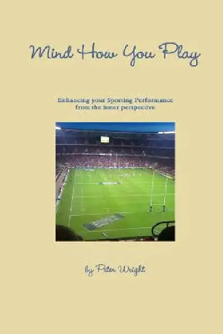 Mind How You Play by Peter Wright