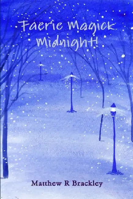 Faerie Magick Midnight! by Matthew R. Brackley