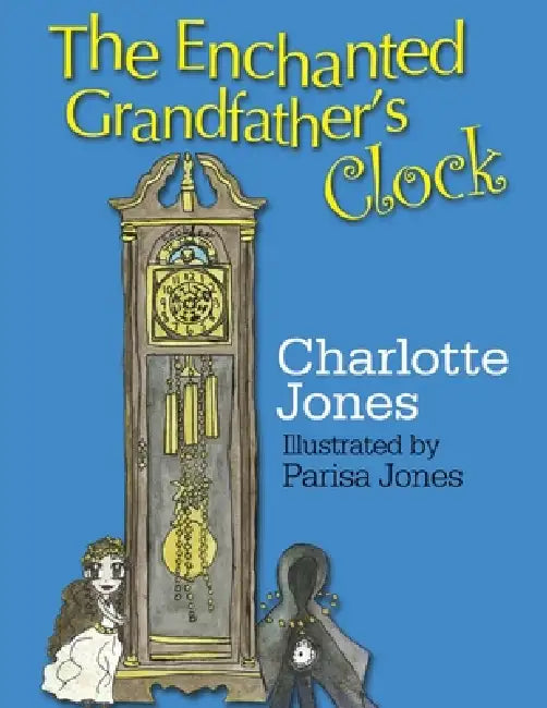 The Enchanted Grandfather's Clock by Charlotte Jones