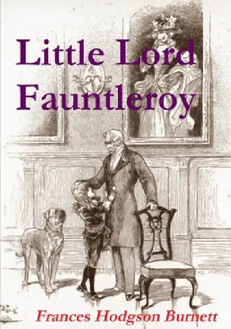 Little Lord Fauntleroy by Frances Hodgson Burnett