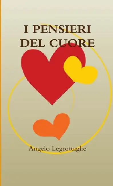 I Pensieri del Cuore by Angelo Legrottaglie