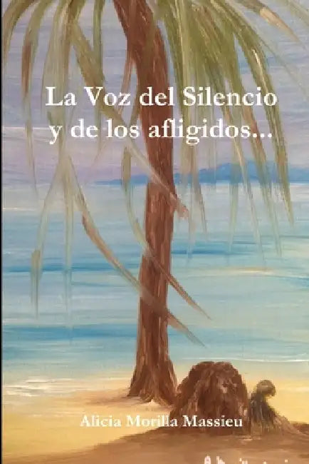 La Voz del Silencio y de los afligidos... by Alicia Morilla Massieu