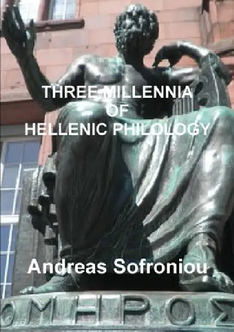 Three Millennia of Hellenic Philology by Andreas Sofroniou