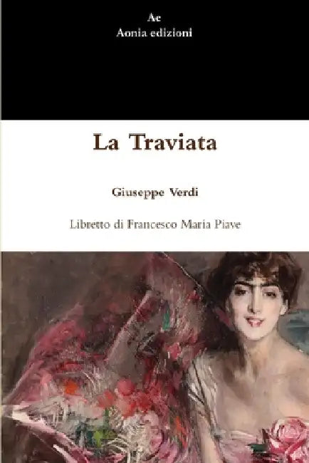 La Traviata by Giuseppe Verdi, Francesco Maria Piave