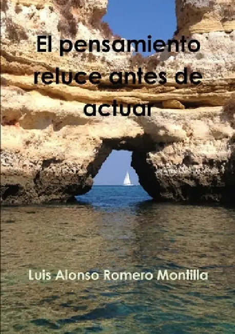 El pensamiento reluce antes de actuar by Luis Alonso Romero Montilla