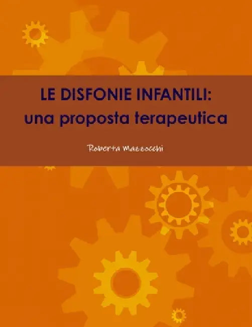 Le disfonie infantili: una proposta terapeutica by Roberta Mazzocchi
