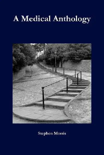 A Medical Anthology by Stephen Morris