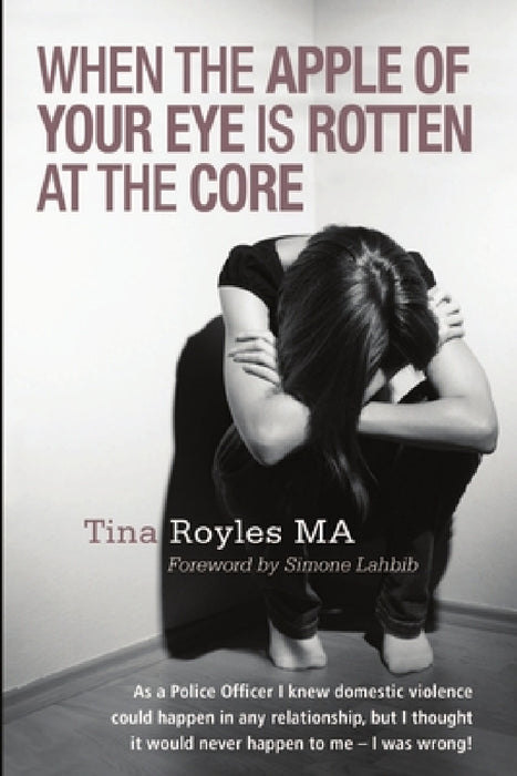 When the Apple of Your Eye is Rotten at the Core by Tina Royles