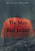 The Man in the Red Jacket by Michael Reeves