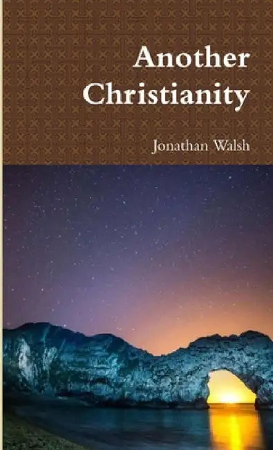 Another Christianity by Jonathan Walsh