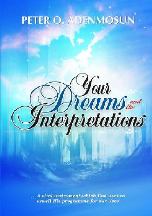 Your Dreams and the Interpretations by Peter O. Adenmosun