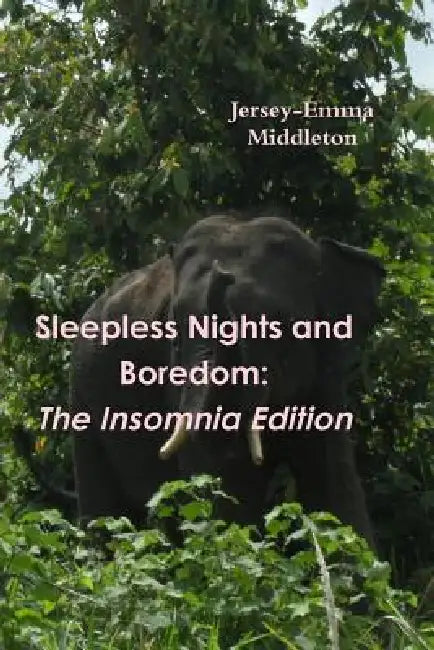 Sleepless Nights and Boredom: The Insomnia Edition by Jersey-Emma Middleton