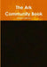 The Ark Community Book by Dennis White