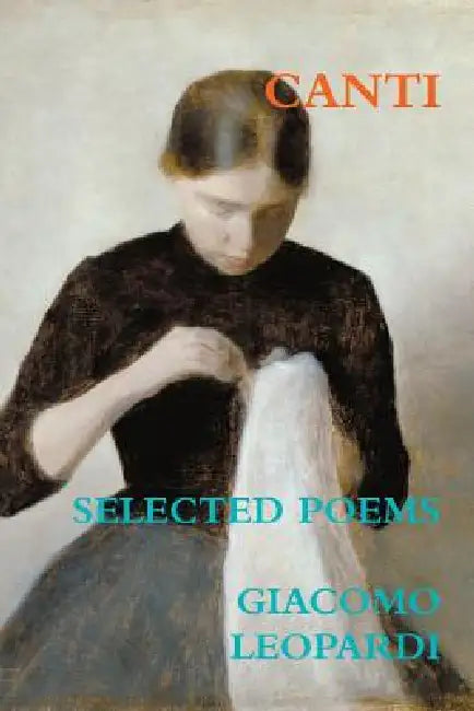 Canti. Selected Poems by Giacomo Leopardi