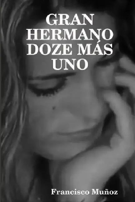 Gran Hermano Doze Más Uno by Francisco Muñoz