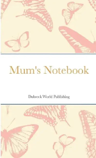 Mum's Notebook by Dubreck World Publishing