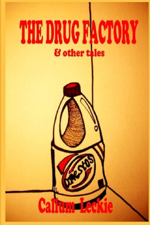 The Drug Factory (and other tales) by Callum Leckie