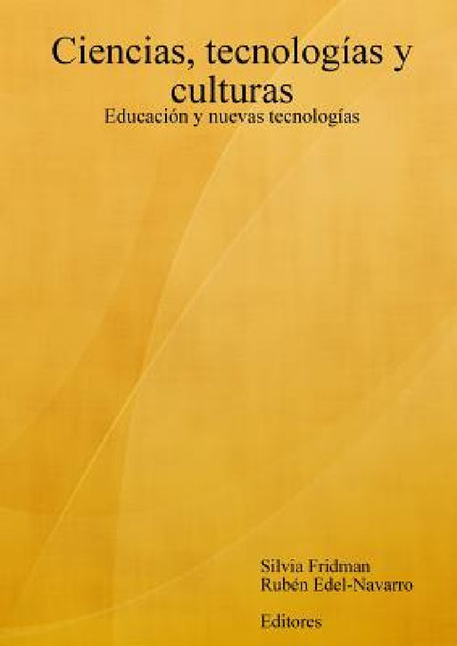 Ciencias, tecnologías y culturas. Educación y nuevas tecnologías by Silvia Fridman, Rubén Edel-Navarro