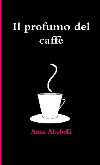 Il profumo del caffè by Anna Altobelli