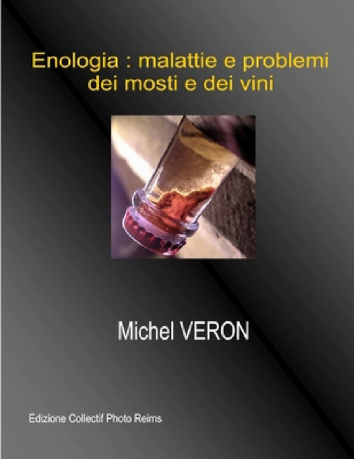 Enologia: malattie e problemi dei mosti e dei vini by Collectif Photo Reims