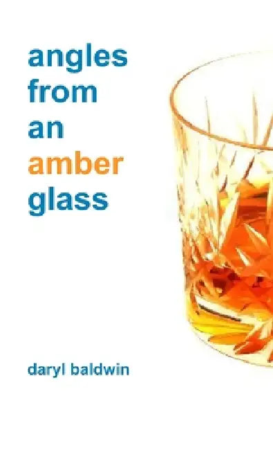 angles from an amber glass by Daryl Baldwin
