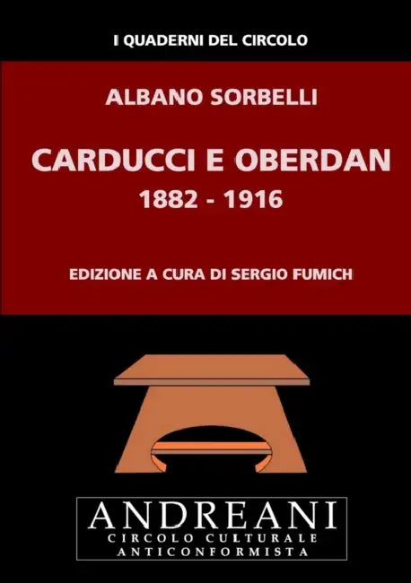 Carducci e Oberdan. 1882-1916 by Albano Sorbelli