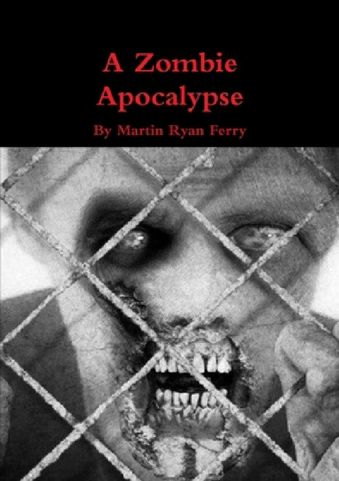 A Zombie Apocalypse by Martin Ryan Ferry