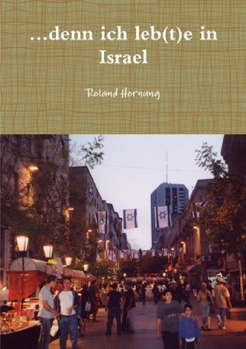 ...denn ich leb(t)e in Israel by Roland Hornung