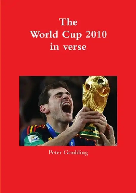 The World Cup 2010 in verse by Peter Goulding