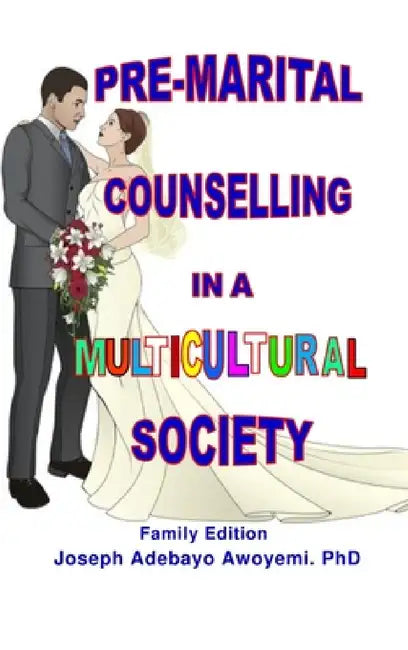 Pre-Marital Counselling in a Multicultural Society by Joseph Adebayo Awoyemi