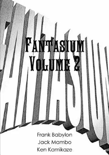 Fantasium II by Jack Mambo, Frank Babylon, Ken Kamikaze
