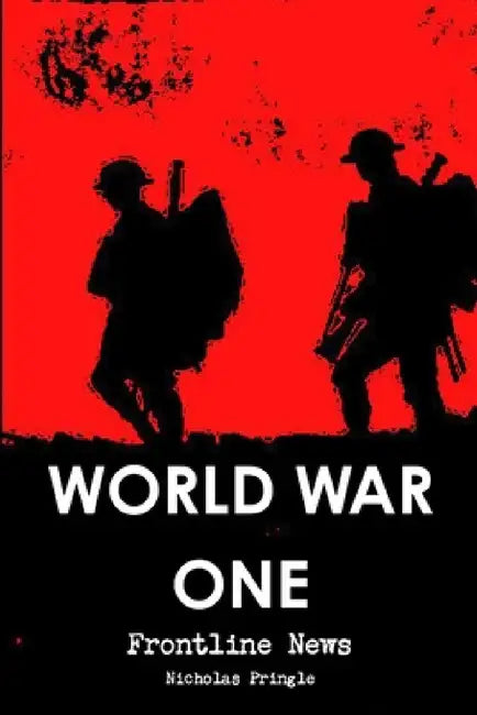 World War One - Frontline News by Nicholas Pringle