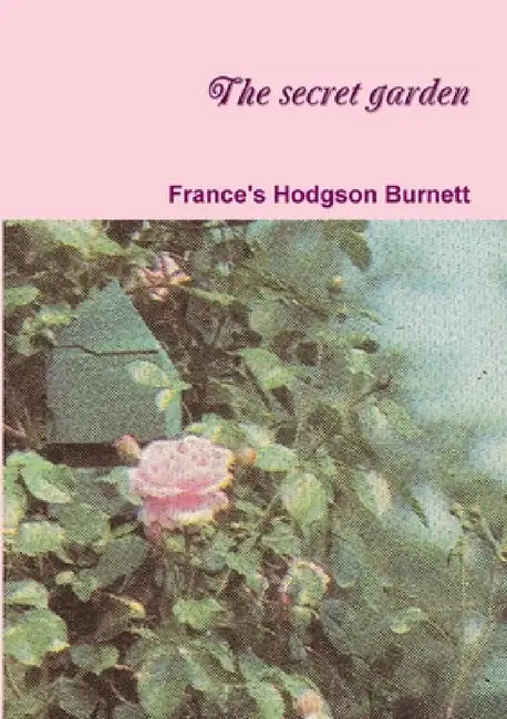The secret garden by France's Hodgson Burnett